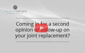 Coming in for a second opinion or follow-up on your joint replacement?