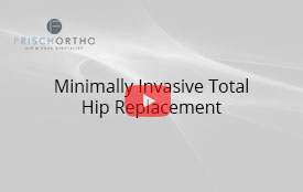 Minimally Invasive Total Hip Replacement