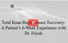 Total Knee Replacement Recovery: A Patient’s 6-Week Experience with Dr. Frisch