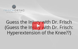 Guess the Injury with Dr. Frisch (Guess the Injury with Dr. Frisch: Hyperextension of the Knee??)