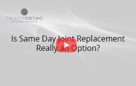 Is Same Day Joint Replacement Really an Option?