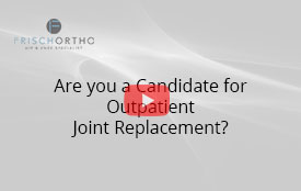 Are you a Candidate for Outpatient Joint Replacement?